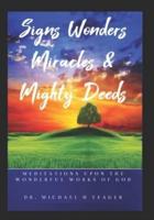Signs Wonders Miracles & Mighty Deeds
