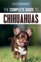 The Complete Guide to Chihuahuas