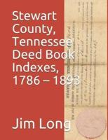 Stewart County, Tennessee Deed Book Indexes, 1786 - 1893