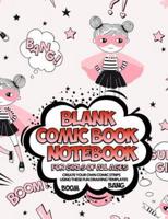 Blank Comic Book Notebook For Girls Of All Ages Create Your Own Comic Strips Using These Fun Drawing Templates BOOM BANG