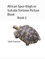 African Spur-Thigh or Sulcata Tortoise Picture Book - Book 2 - Crush and Squirt Grow