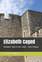 Elizabeth Caged