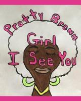 Pretty Brown Girl I See You!