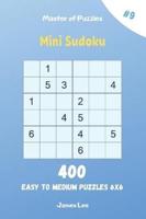 Master of Puzzles - Mini Sudoku 400 Easy to Medium Puzzles 6X6 Vol.9