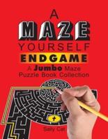 A Maze Yourself Endgame: A Jumbo Maze Puzzle Book Collection