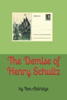 The Demise of Henry Schultz