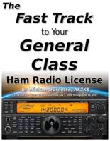 The Fast Track to Your General Class Ham Radio License
