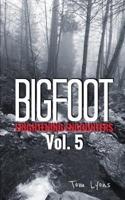 Bigfoot Frightening Encounters