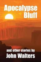 Apocalypse Bluff and Other Stories