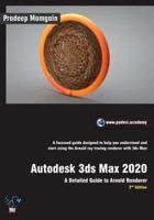 Autodesk 3ds Max 2020:  A Detailed Guide to Arnold Renderer, 2nd Edition