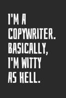 I'm A Copywriter. Basically, I'm Witty As Hell