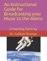 A Instructional Guide for Broadcasting Your Music to the Aliens