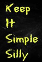 Keep It Simple Silly