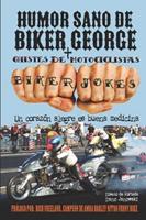 Humor Sano de Biker George + Chistes de Motociclistas: Un corazón alegre es buena medicina