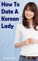 How to Date a Korean Lady