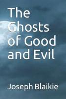 The Ghosts of Good and Evil