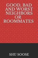 Good, Bad and Worst Neighbors or Roommates