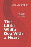 The Little White Dog With a Heart