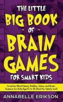The Little Big Book of Brain Games for Smart Kids