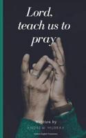 Lord, Teach Us to Pray (Modern English Translation)