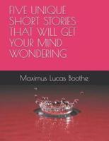 A Five Unique Short Stories That Will Get Your Mind Wondering