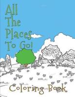COLORING BOOK: ALL THE PLACES TO GO!