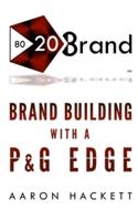 80/20 Brand: Brand Building with a P&G Edge