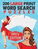 200 Large Print Word Search Puzzles - 1950's Edition: Celebrating All Of The Retro Nostalgia From The Fabulous 50s Era