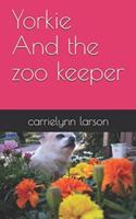Yorkie  And the zoo keeper