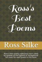 Ross's Best Poems: Ross's best poetry selections each rated by reviews at the highest of 'exceptional' 6/5 stars for each poem in this poem