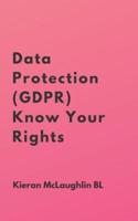 Data Protection (GDPR) Know Your Rights