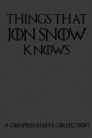 Things That Jon Snow Knows - A Comprehensive Collection