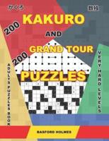 200 Kakuro and 200 Grand Tour Puzzles. Adults Puzzles Book. Very Hard Levels.