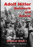 Adolf Hitler: Bolshevik and Zionist