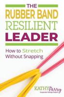 The Rubber Band Resilient Leader