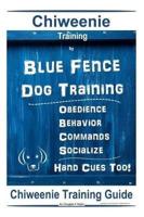 Chiweenie Training By Blue Fence Dog Training Obedience - Behavior Commands - Socialize Hand Cues Too!
