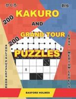 200 Kakuro and 200 Grand Tour Puzzles. Adults Puzzles Book. Easy - Medium Levels.