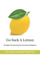 Go Suck A Lemon: Strategies for Improving Your Emotional Intelligence