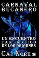 Carnaval Bucanero, Un Encuentro Fantástico En Los Orígenes