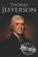 Thomas Jefferson: A Life from Beginning to End