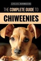 The Complete Guide to Chiweenies: Finding, Training, Caring for and Loving your Chihuahua Dachshund Mix