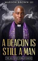 A Deacon is Still A Man: We All Need Forgiveness