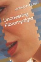 Uncovering Fibromyalgia