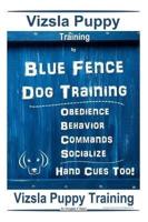 Vizsla Puppy Training By Blue Fence Dog Training Obedience - Behavior Commands - Socialize Hand Cues Too! Vizsla Puppy Training