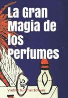 La Gran Magia De Los Perfumes