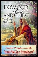 Smith Wigglesworth How God Leads & Guides