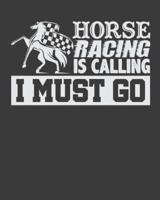 Horse Racing Is Calling I Must Go