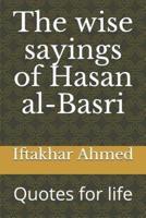 The Wise Sayings of Hasan Al-Basri