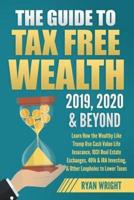 The Guide to Tax Free Wealth 2019, 2020 & Beyond