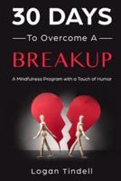 30 Days to Overcome a Breakup